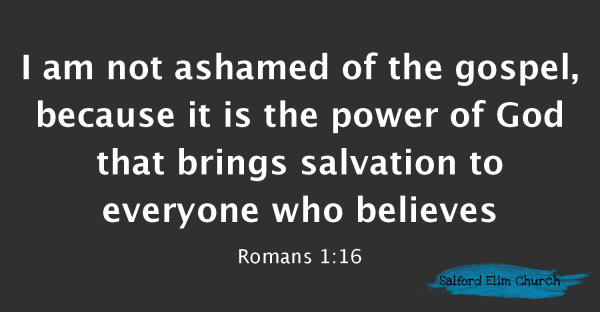 I am not ashamed... (Romans 1:1-17) - Salford Elim Church