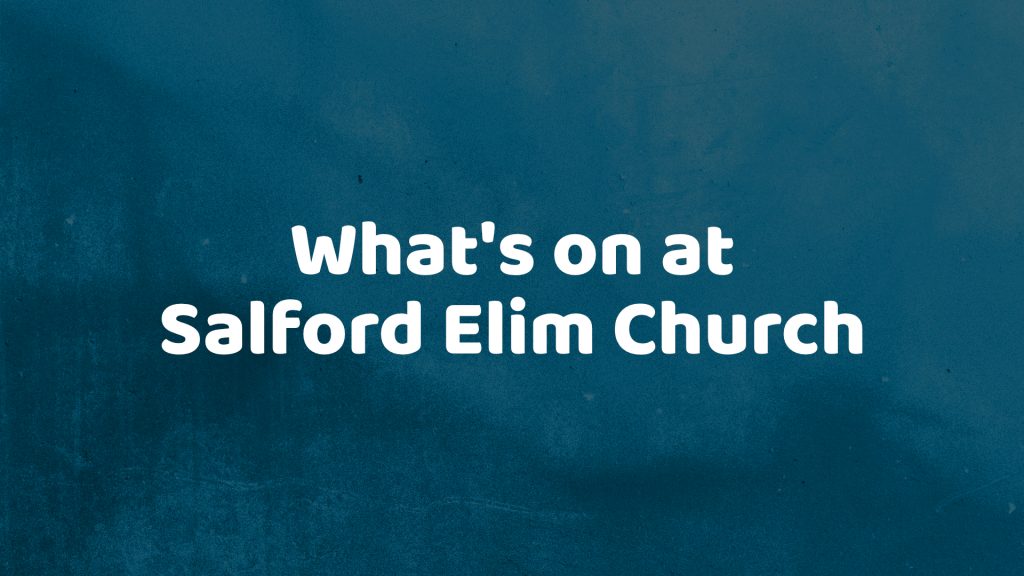 What's On At Salford Elim Church