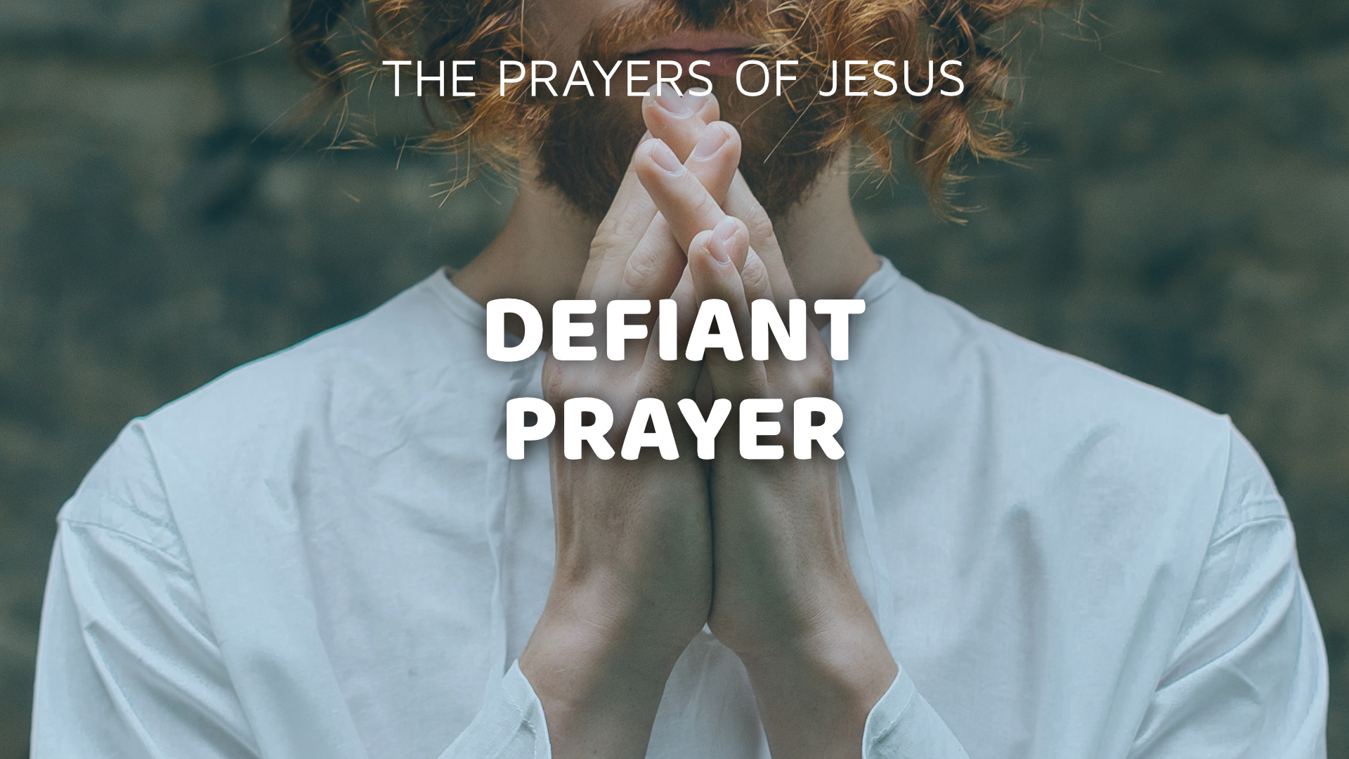 The Prayers of Jesus - Defiant Prayer | Salford Elim Church